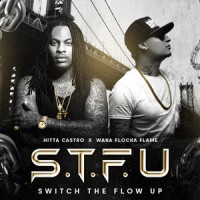 S.T.F.U_Hitta Castro,Waka Flocka Flame