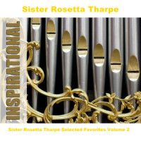 I Want Jesus To Walk Around My Bedside_Sister Rosetta Tharpe