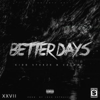 Better Days_Kidd Steeze,Caskey