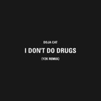 I Don't Do Drugs_Doja Cat,Y2K