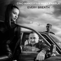 Every Breath_Gino Manzotti,Maxx,Karla