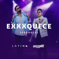 EXXXQUECE(Esquece)_Latino,MC Rogerinho,Balove,Davi Melo,Jack Pallas
