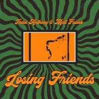 Losing Friends(feat. Matt Fusiek)_Indie Anthony,Matt Fusiek