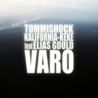 Varo(feat. Elias Gould)_Tommishock,Kalifornia-Keke,Elias Gould