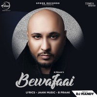 Bewafaai_B Praak,Dj Mandy