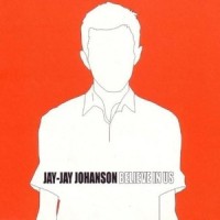 Believe In Us_Jay-Jay Johanson