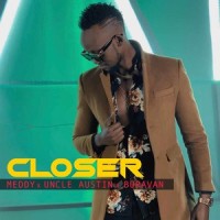 Closer(feat. Uncle Austin & Buravan)_Meddy,Uncle Austin,Buravan