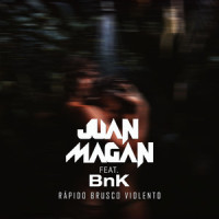 Rápido, Brusco, Violento_Juan Magan,BNK