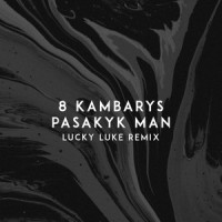 Pasakyk Man_8 Kambarys,Lucky Luke,Karolis Talutis,Deividas Alejūnas,Ričardas Fedasuikas
