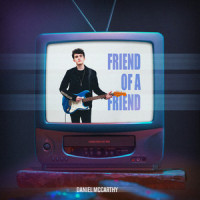 Friend of a Friend_Daniel McCarthy,Daniel Kian McCarthy