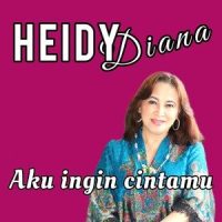 Aku Ingin Cintamu_Heidy Diana