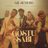 Gostu sabi_Gil Semedo,Calema,Soraia Ramos,Mito Kaskas