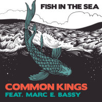 Fish in the Sea_Common Kings,Marc E. Bassy
