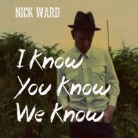 I Know You Know We Know_Nick Ward