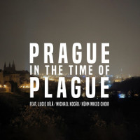 Prague in the Time of Plague 2020_Ondrej Soukup,Kühn Mixed Choir,Lucie Bílá,Michael Kocáb