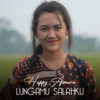 Lungamu Salahku_Happy Asmara