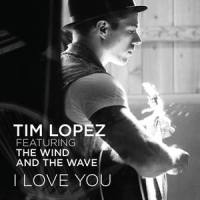 I Love You_Tim Lopez,The Wind,The Wave