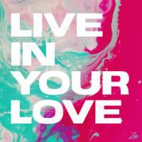 Live In Your Love_ZOE Worship