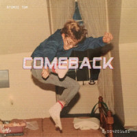 Comeback_Atomic Tom