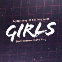 Girls Just Wanna Have Fun(Duet)_Bri Bagwell,Kylie Frey