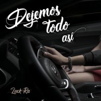 Dejemos Todo Así_Luck Ra