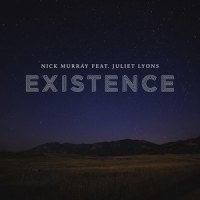 Existence(feat. Juliet Lyons)_Nick Murray,Juliet Lyons