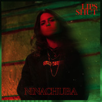 Lips Shut_Nina Chuba