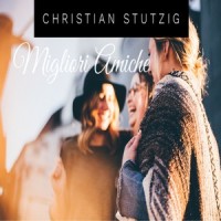Migliori Amiche_Christian Stutzig