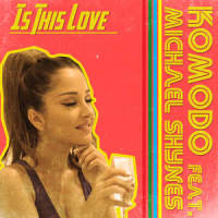 Is This Love_Komodo,Michael Shynes