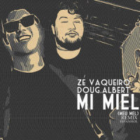 Mi Miel(Meu Mel Em Espanhol)_Doug.Albert,DJ Ivis,Zé Vaqueiro,Norival de Paula,Lipton Terry,Sam Choueka,Paulinho Rezende