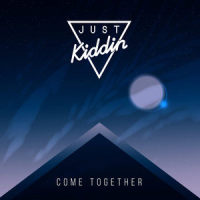 Come Together_Just Kiddin