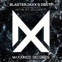 Hit Me(feat. Go Comet!)_Blasterjaxx,D-Block & S-te-Fan,Go Comet!