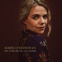You Turn Me On, I'm a Radio_Aoife O'Donovan