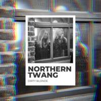 Northern Twang_Dirty Blonde