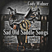 Sad Old Saddle Songs_Cody Widner