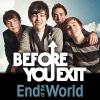 End of the World_Before You Exit