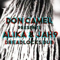 Dreadlocks Dub_Alika,Don Camel,Jah9