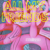 All My Friends_The Griswolds,Max Styler,Christopher Whitehall,Daniel Pérez,Nick Rut