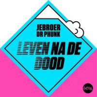 Leven Na De Dood_Jebroer,Dr Phunk