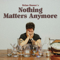 Nothing Matters Anymore_Brian Dunne