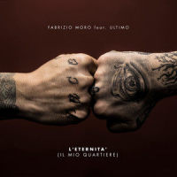 L'eternità(Il mio quartiere)_Fabrizio Moro,Ultimo