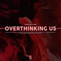 Overthinking Us_Choujaa,Kira