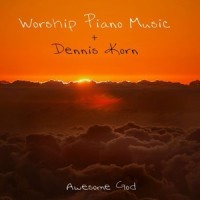 Awesome God_Worship Piano Music,Dennis Korn