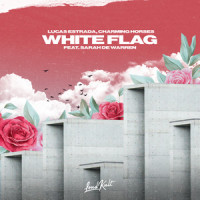 White Flag_Lucas Estrada,Charming Horses,Sarah de Warren,Dido,Rollo Armstrong,Rick Nowels