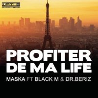 Profiter de ma life_Maska,Black M,Docteur Beriz