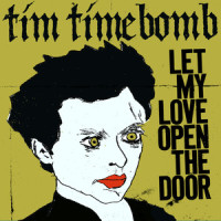 Let My Love Open the Door_Tim Timebomb