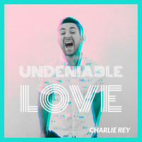 Undeniable Love_Charlie Rey