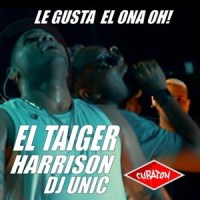 Le Gusta el Ona Oh!_El Taiger,Harryson,DJ Unic