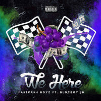 We Here_Fast Cash Boyz,BlocBoy JB