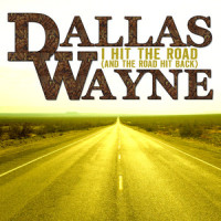 I Hit the Road(and the Road Hit Back)_Dallas Wayne,Robbie Fulks